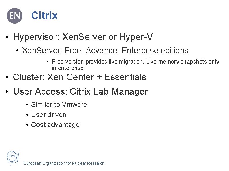 Citrix • Hypervisor: Xen. Server or Hyper-V • Xen. Server: Free, Advance, Enterprise editions