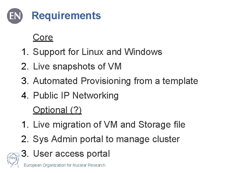 Requirements Core 1. Support for Linux and Windows 2. Live snapshots of VM 3.