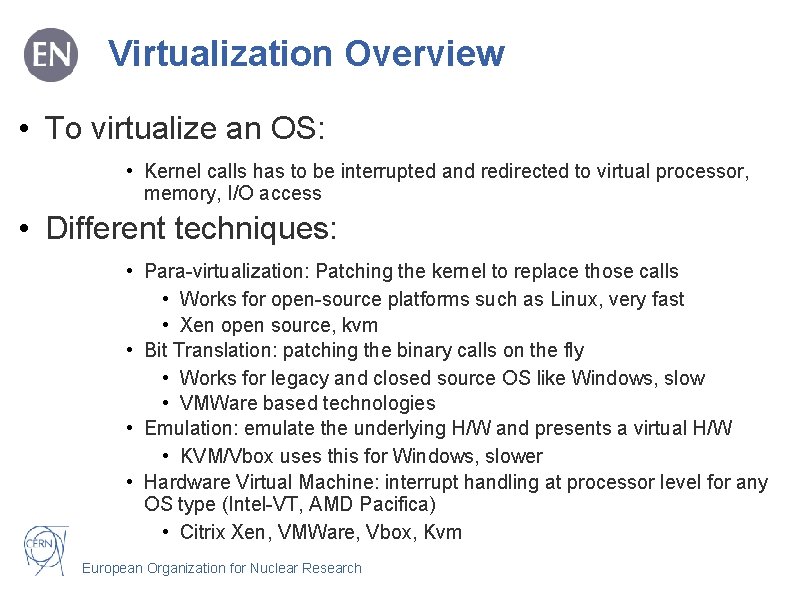 Virtualization Overview • To virtualize an OS: • Kernel calls has to be interrupted