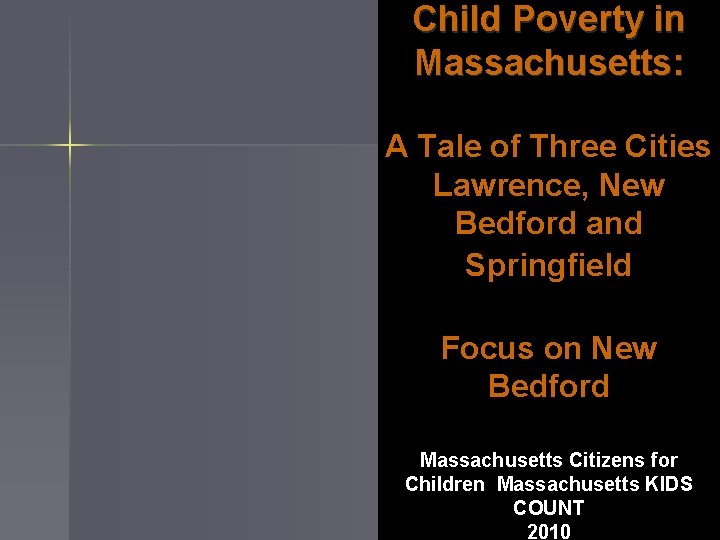 Child Poverty in Massachusetts: A Tale of Three Cities Lawrence, New Bedford and Springfield