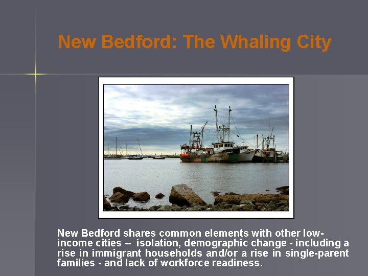 New Bedford: The Whaling City New Bedford shares common elements with other lowincome cities