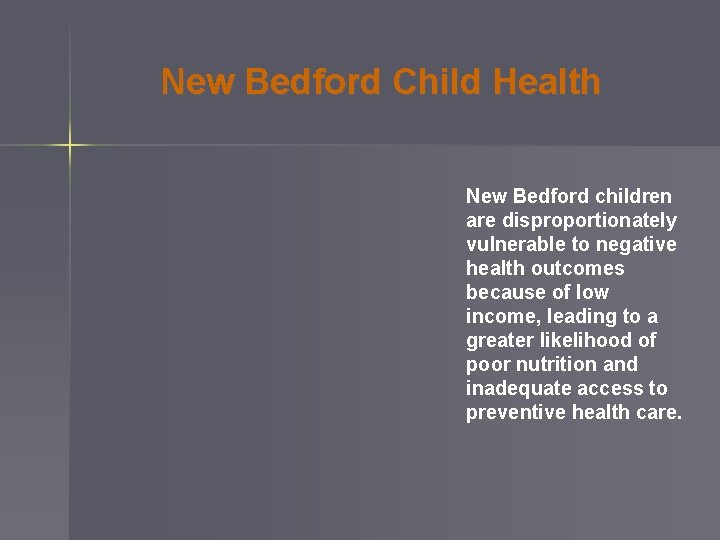 New Bedford Child Health New Bedford children are disproportionately vulnerable to negative health outcomes