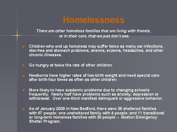 Homelessness There are other homeless families that are living with friends, or in their
