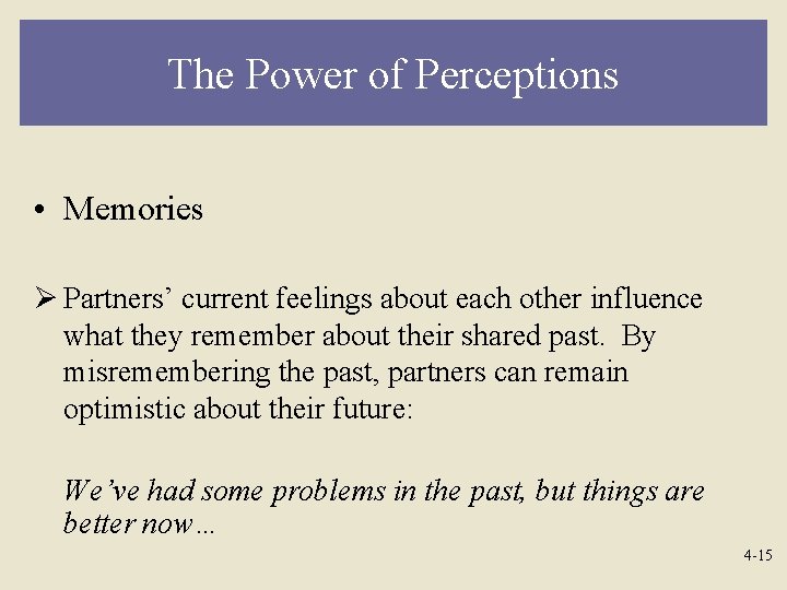 The Power of Perceptions • Memories Ø Partners’ current feelings about each other influence The Power of Perceptions • Memories Ø Partners’ current feelings about each other influence