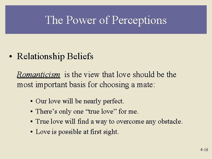 The Power of Perceptions • Relationship Beliefs Romanticism is the view that love should