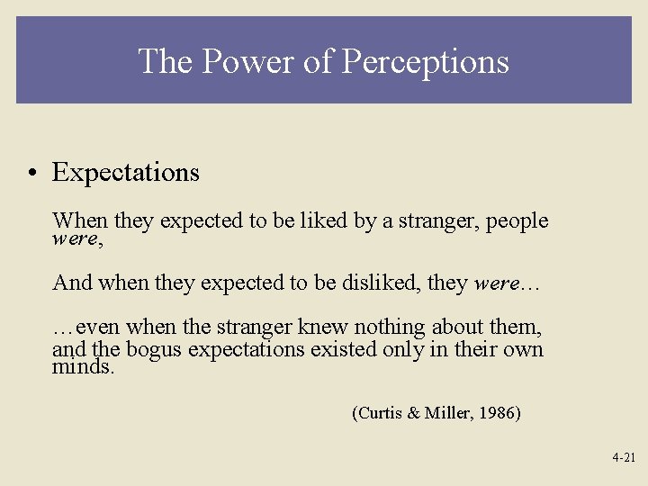 The Power of Perceptions • Expectations When they expected to be liked by a