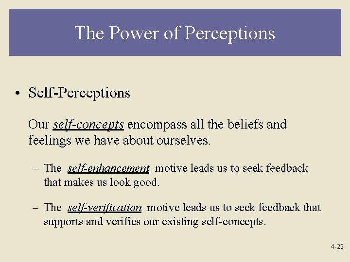 The Power of Perceptions • Self-Perceptions Our self-concepts encompass all the beliefs and feelings