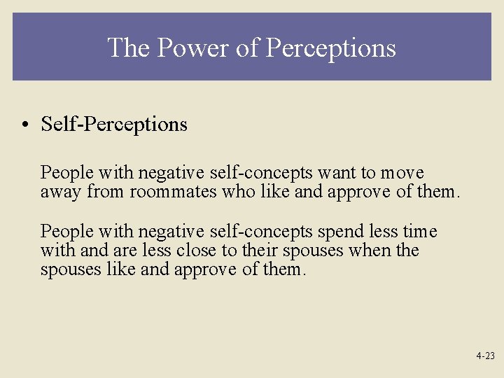 The Power of Perceptions • Self-Perceptions People with negative self-concepts want to move away The Power of Perceptions • Self-Perceptions People with negative self-concepts want to move away