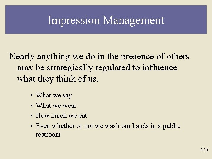 Impression Management Nearly anything we do in the presence of others may be strategically Impression Management Nearly anything we do in the presence of others may be strategically