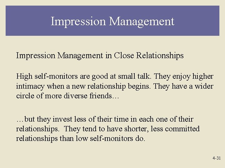 Impression Management in Close Relationships High self-monitors are good at small talk. They enjoy