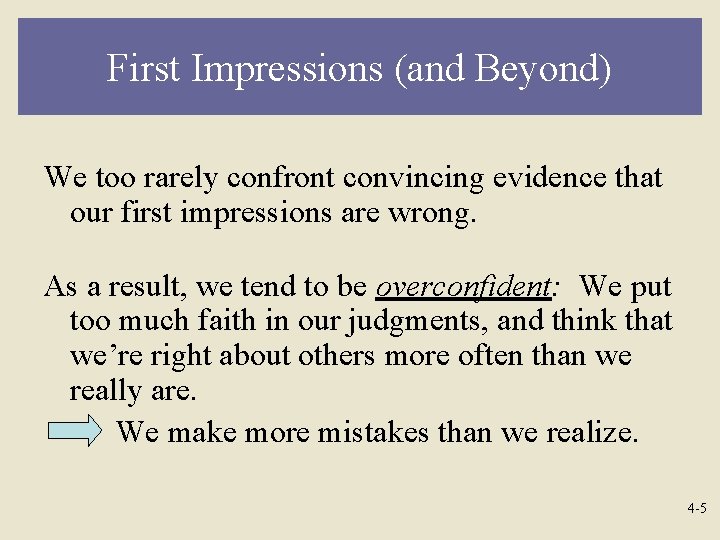 First Impressions (and Beyond) We too rarely confront convincing evidence that our first impressions