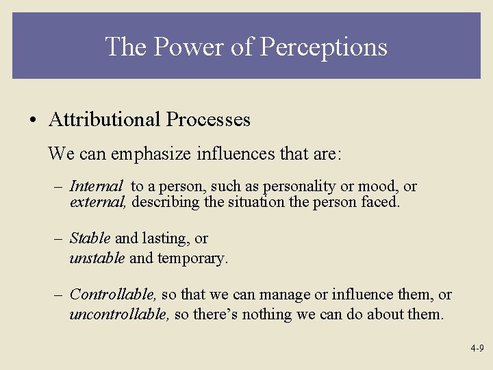 The Power of Perceptions • Attributional Processes We can emphasize influences that are: –