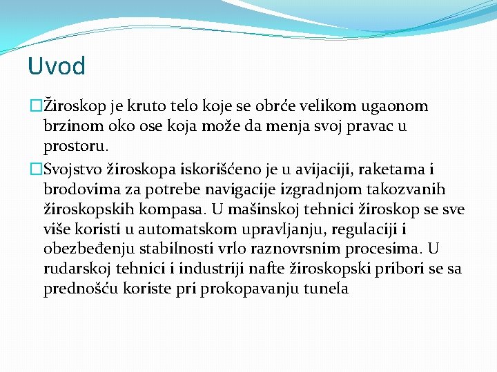 Uvod �Žiroskop je kruto telo koje se obrće velikom ugaonom brzinom oko ose koja