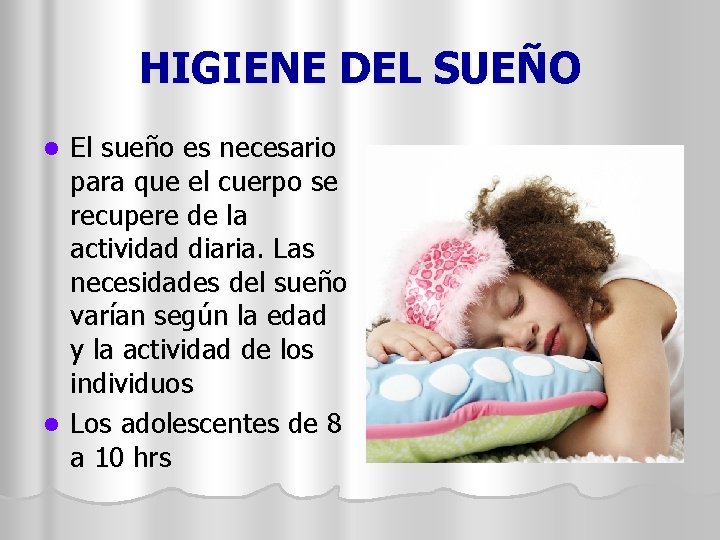 HIGIENE DEL SUEÑO El sueño es necesario para que el cuerpo se recupere de