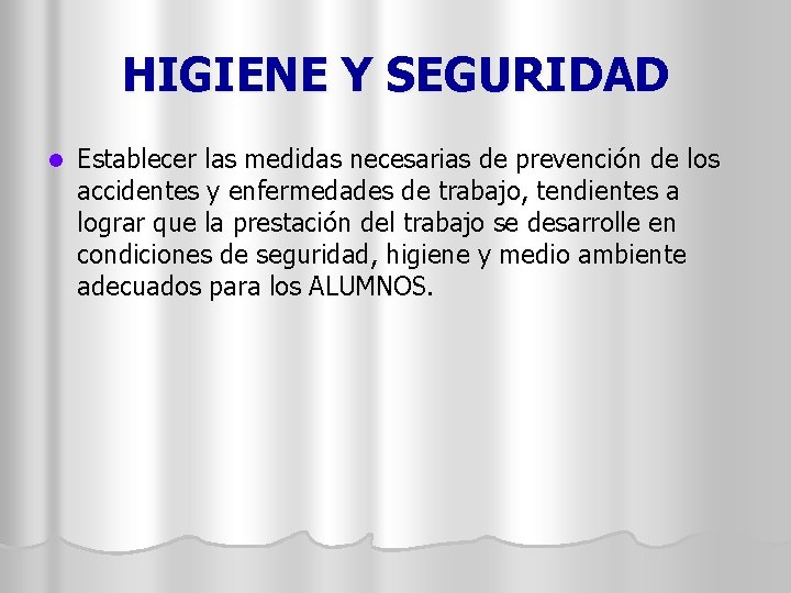 HIGIENE Y SEGURIDAD l Establecer las medidas necesarias de prevención de los accidentes y