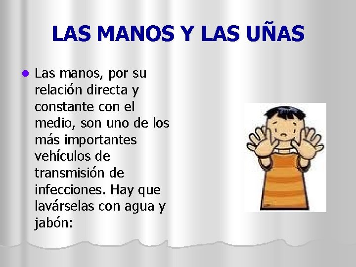 LAS MANOS Y LAS UÑAS l Las manos, por su relación directa y constante