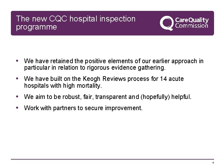 The new CQC hospital inspection programme • We have retained the positive elements of