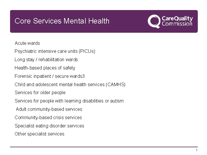 Core Services Mental Health Acute wards Psychiatric intensive care units (PICUs) Long stay /