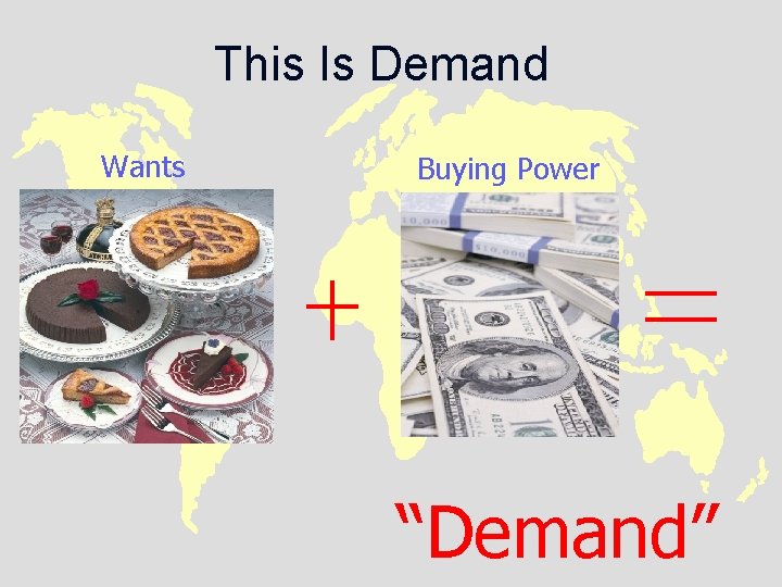 This Is Demand Wants Buying Power “Demand” 