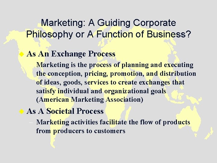 Marketing: A Guiding Corporate Philosophy or A Function of Business? u As An Exchange