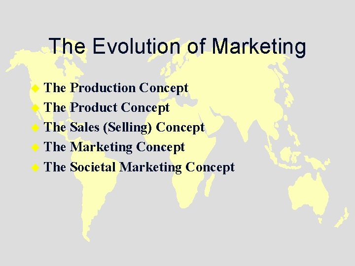 The Evolution of Marketing u The Production Concept u The Product Concept u The