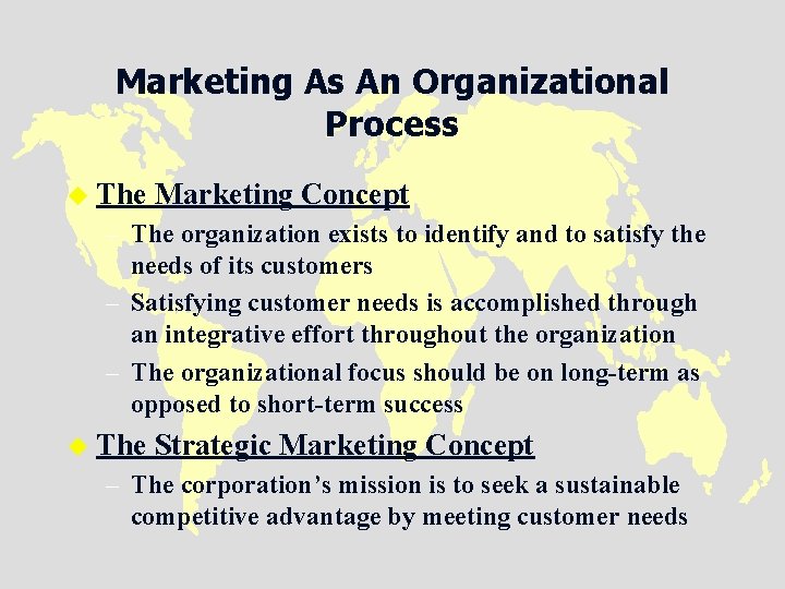 Marketing As An Organizational Process u The Marketing Concept – The organization exists to
