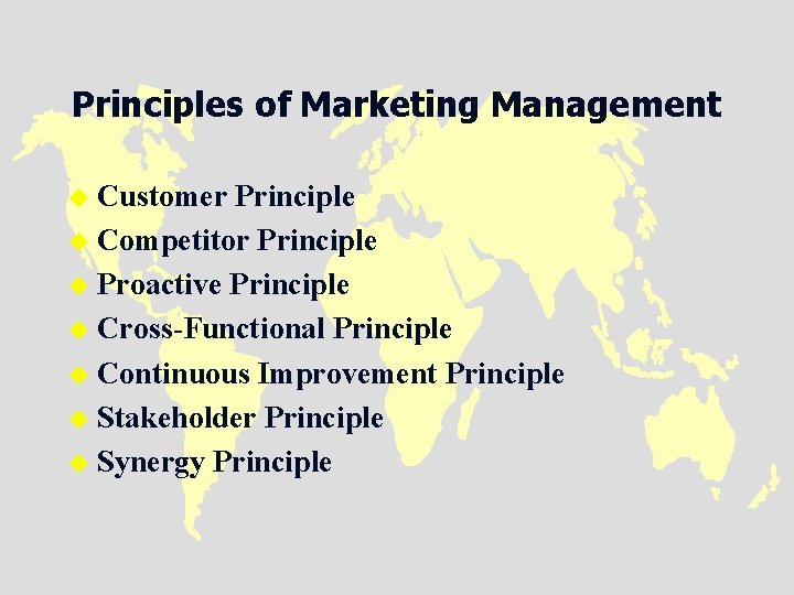 Principles of Marketing Management u Customer Principle u Competitor Principle u Proactive Principle u