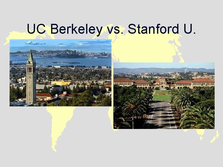 UC Berkeley vs. Stanford U. 
