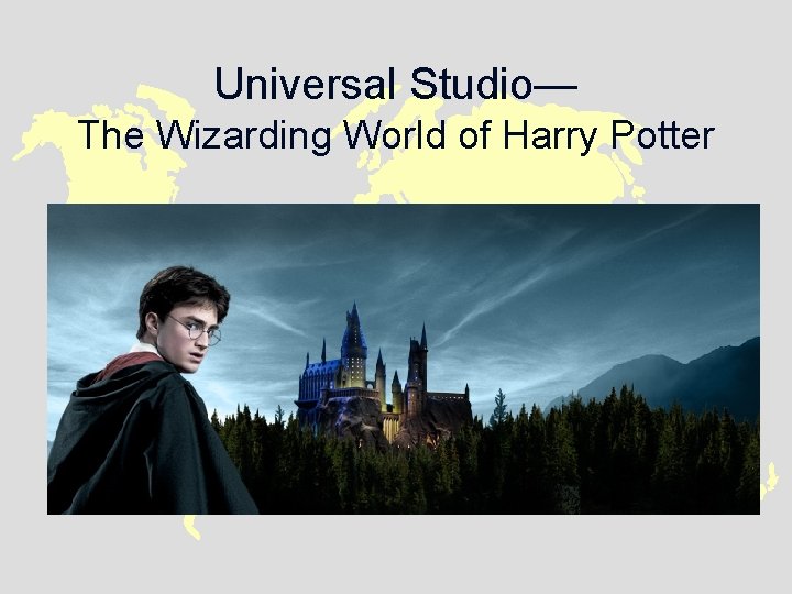 Universal Studio— The Wizarding World of Harry Potter 