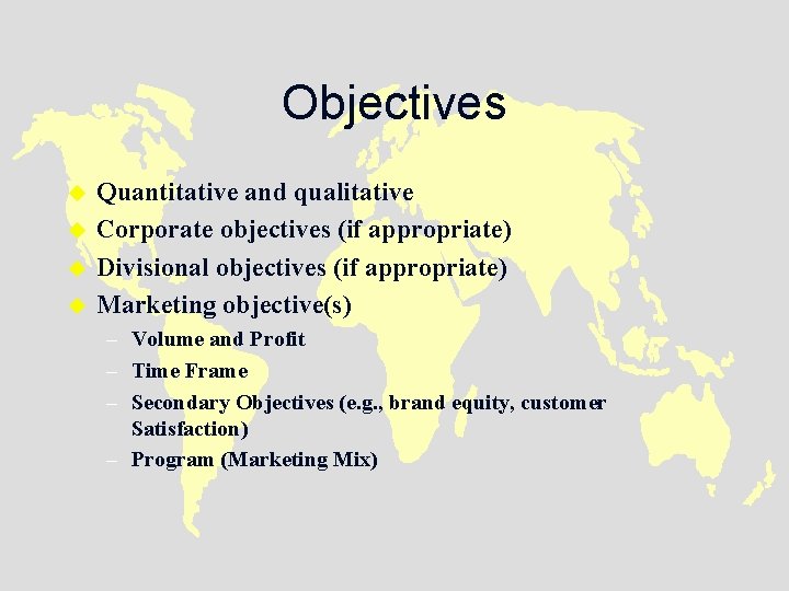 Objectives u u Quantitative and qualitative Corporate objectives (if appropriate) Divisional objectives (if appropriate)