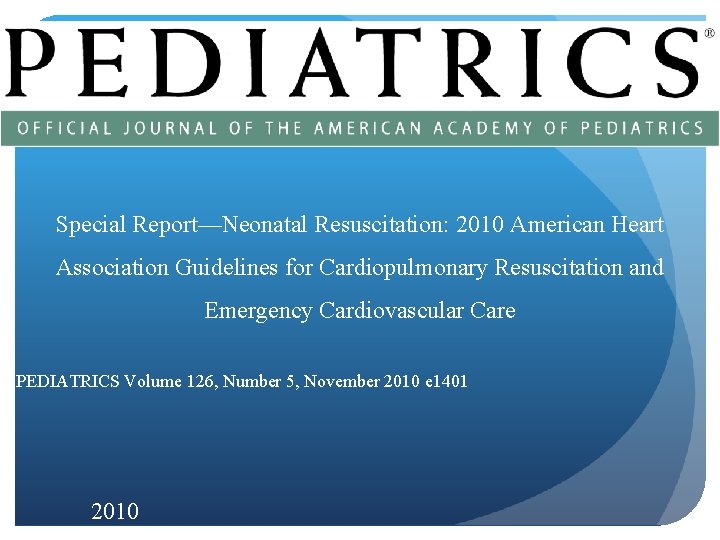 Special Report—Neonatal Resuscitation: 2010 American Heart Association Guidelines for Cardiopulmonary Resuscitation and Emergency Cardiovascular