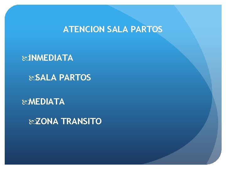 ATENCION SALA PARTOS INMEDIATA SALA PARTOS MEDIATA ZONA TRANSITO 