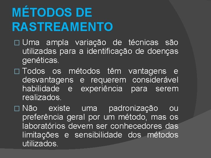 MÉTODOS DE RASTREAMENTO Uma ampla variação de técnicas são utilizadas para a identificação de