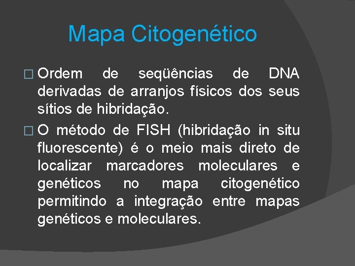 Mapa Citogenético � Ordem de seqüências de DNA derivadas de arranjos físicos dos seus