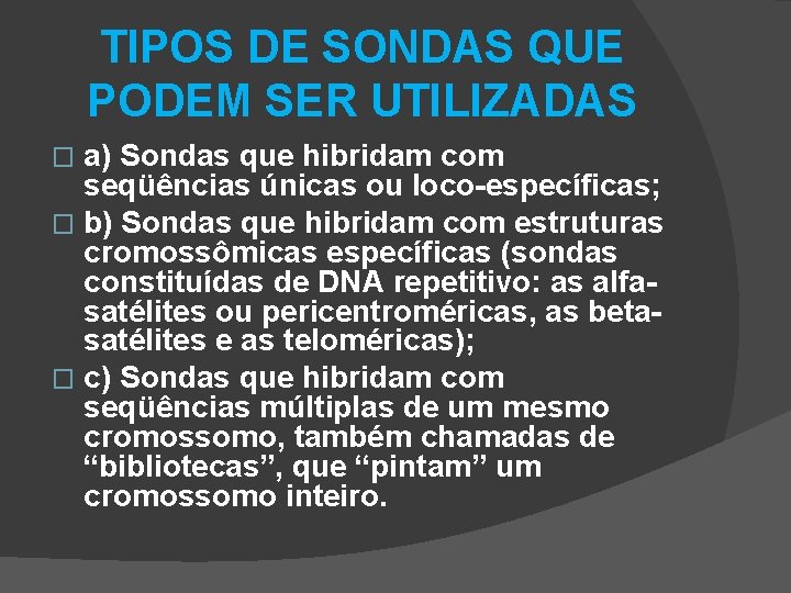 TIPOS DE SONDAS QUE PODEM SER UTILIZADAS a) Sondas que hibridam com seqüências únicas