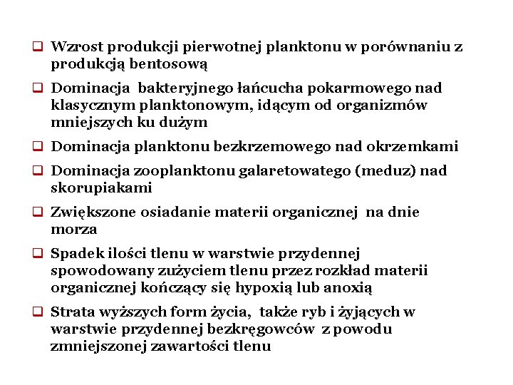 q Wzrost produkcji pierwotnej planktonu w porównaniu z produkcją bentosową q Dominacja bakteryjnego łańcucha