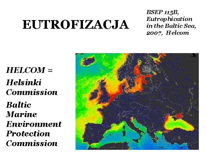 EUTROFIZACJA HELCOM = Helsinki Commission Baltic Marine Environment Protection Commission BSEP 115 B, Eutrophication