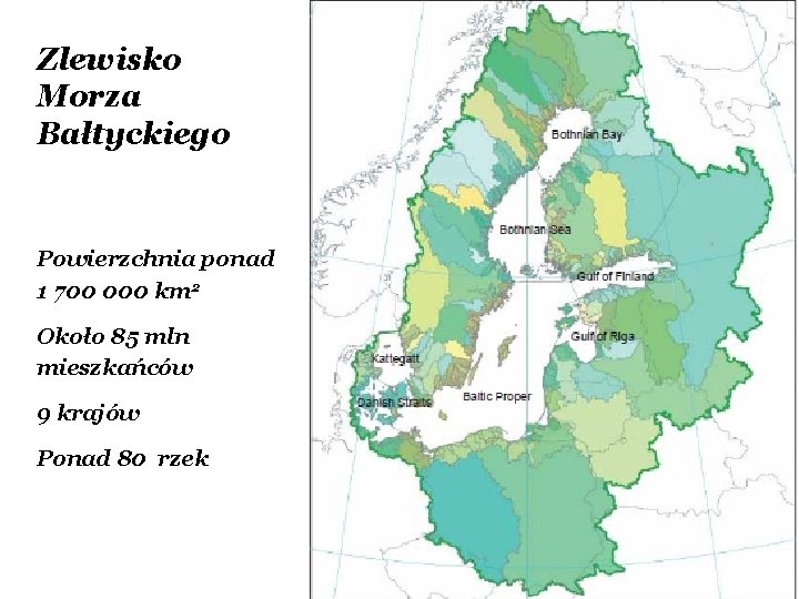 Zlewisko Morza Bałtyckiego Powierzchnia ponad 1 700 000 km 2 Około 85 mln mieszkańców