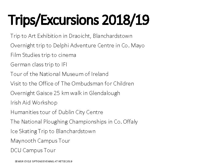 Trips/Excursions 2018/19 Trip to Art Exhibition in Draoicht, Blanchardstown Overnight trip to Delphi Adventure
