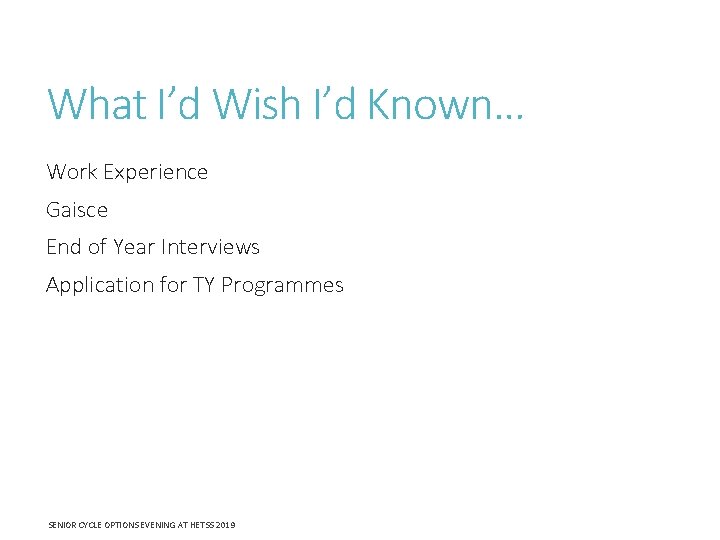 What I’d Wish I’d Known… Work Experience Gaisce End of Year Interviews Application for