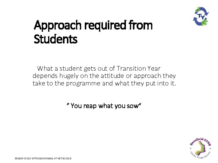 Approach required from Students What a student gets out of Transition Year depends hugely