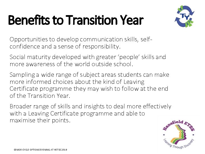 Benefits to Transition Year Opportunities to develop communication skills, selfconfidence and a sense of