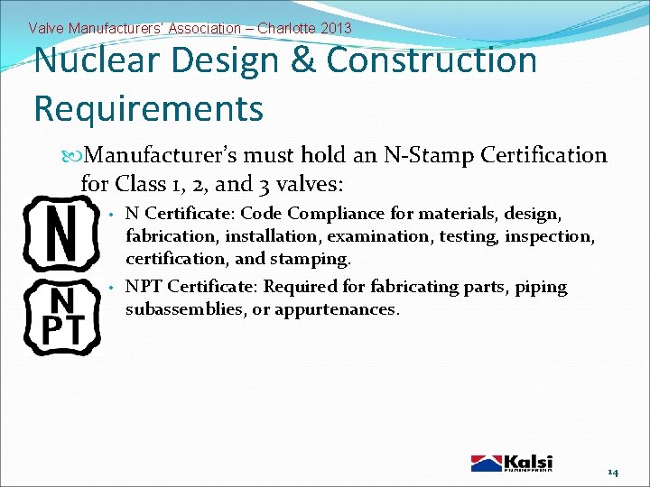Valve Manufacturers’ Association – Charlotte 2013 Nuclear Design & Construction Requirements Manufacturer’s must hold