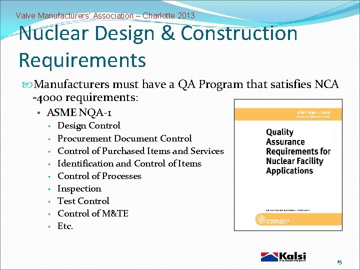Valve Manufacturers’ Association – Charlotte 2013 Nuclear Design & Construction Requirements Manufacturers must have