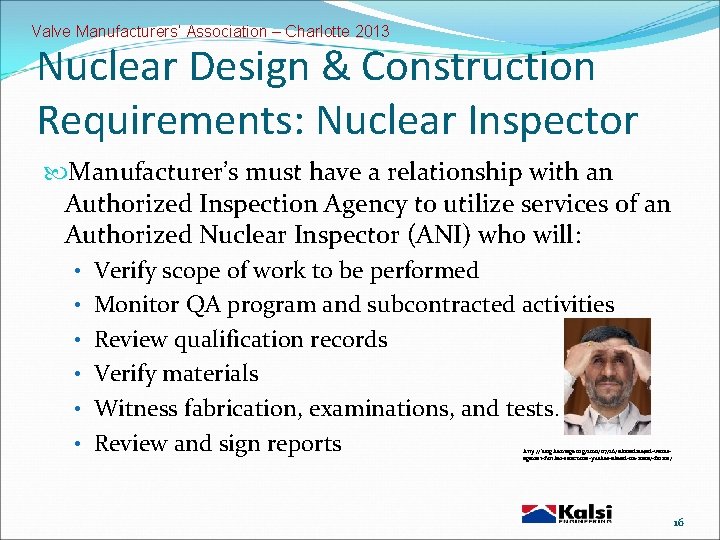Valve Manufacturers’ Association – Charlotte 2013 Nuclear Design & Construction Requirements: Nuclear Inspector Manufacturer’s