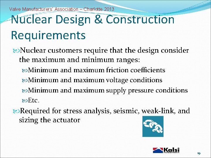 Valve Manufacturers’ Association – Charlotte 2013 Nuclear Design & Construction Requirements Nuclear customers require