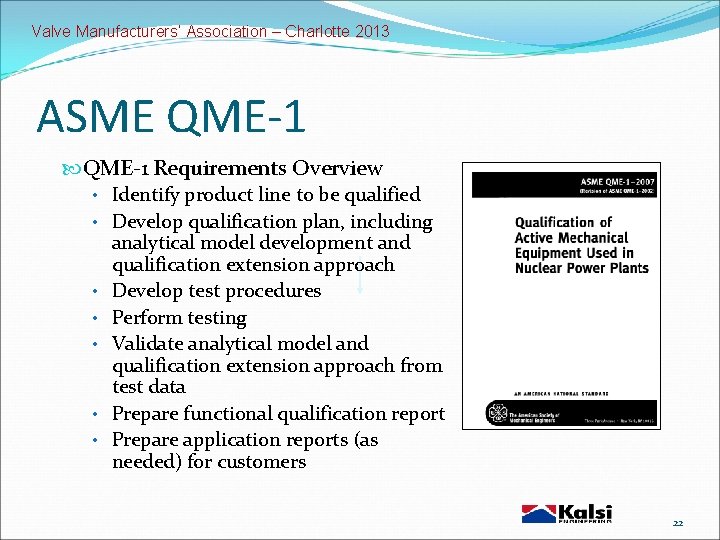 Valve Manufacturers’ Association – Charlotte 2013 ASME QME-1 Requirements Overview • Identify product line