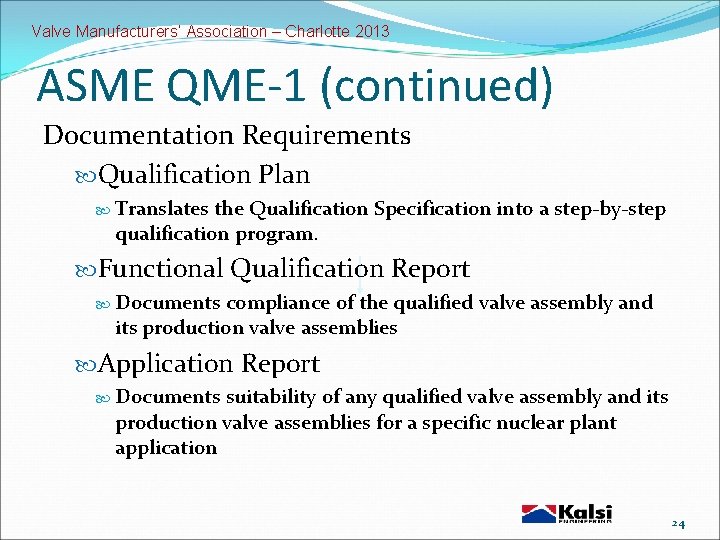 Valve Manufacturers’ Association – Charlotte 2013 ASME QME-1 (continued) Documentation Requirements Qualification Plan Translates