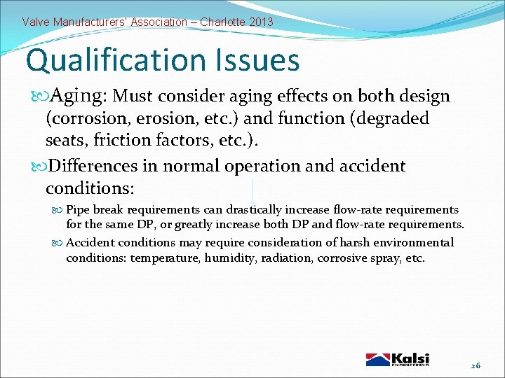 Valve Manufacturers’ Association – Charlotte 2013 Qualification Issues Aging: Must consider aging effects on