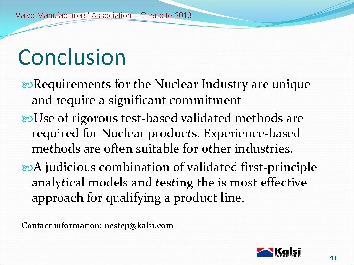 Valve Manufacturers’ Association – Charlotte 2013 Conclusion Requirements for the Nuclear Industry are unique